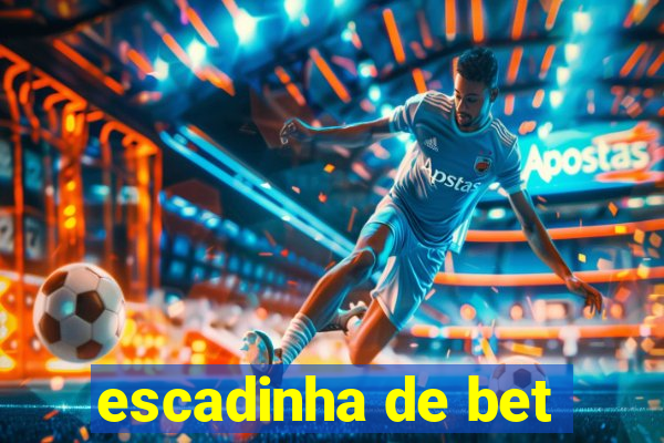 escadinha de bet